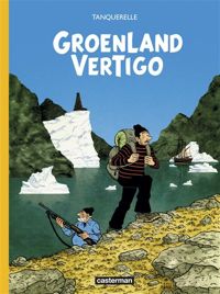 Couverture du livre Groenland Vertigo - Herve Tanquerelle