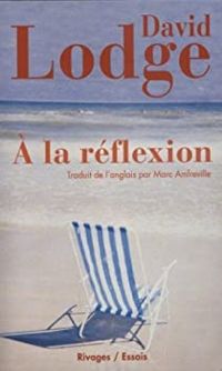 Couverture du livre A la réflexion - David Lodge