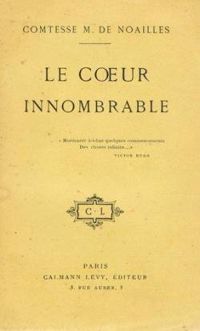 Anna De Noailles - Le coeur innombrable