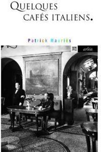 Patrick Mauries - Quelques cafés italiens