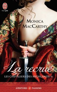 Monica Mccarty - Les chevaliers des Highlands, 6 : La recrue