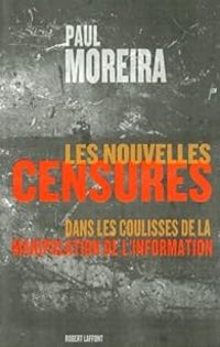 Paul Moreira - Les nouvelles censures 