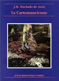 Joaquim Maria Machado De Assis - La Cartomancienne