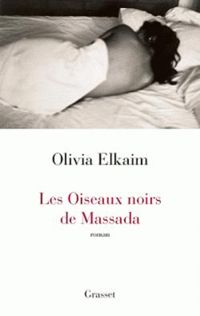 Olivia Elkaim - Les oiseaux noirs de Massada