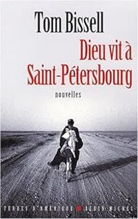 Tom Bissell - Dieu vit à Saint-Pétersbourg