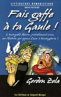 Gordon Zola - Fais gaffe à ta Gaule !