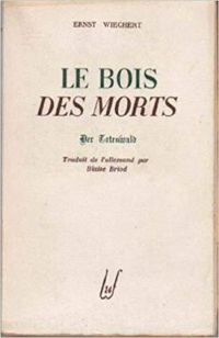 Ernst Wiechert - Le bois des morts