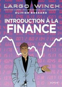 Olivier Bossard - Jean Van Hamme - Ric Giacometti - Largo Winch : Introduction à la finance