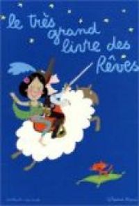 Nathalie Laurent - Soledad Bravi - Le très grand livre des rêves