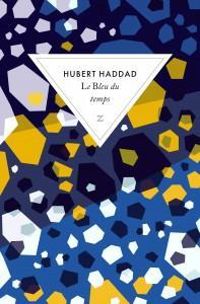 Hubert Haddad - Le bleu du temps