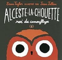 Jean Jullien - Sean Taylor - Alceste-la-chouette, roi du camouflage