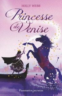 Holly Webb - Princesse de Venise