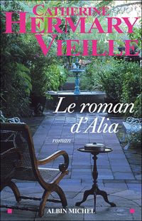 Catherine Hermary-vieille - Le Roman d'Alia