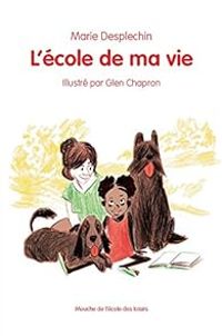 Marie Desplechin - L'école de ma vie