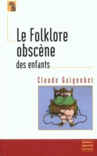 Claude Gaignebet - Le folklore obscène des enfants