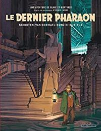 Francois Schuiten - Laurent Durieux - Jaco Van Dormael - Thomas Gunzig - Autour de Blake & Mortimer : Le dernier Pharaon