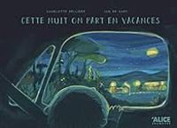 Charlotte Belliere - Cette nuit, on part en vacances