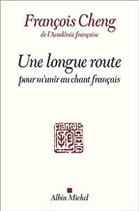 Francois Cheng - Une longue route pour m'unir au chant français