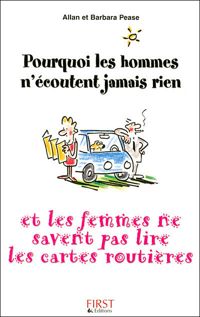 Allan Pease - Barbara Pease - Pourquoi les hommes n'écoutent jamais rien et les femmes ne savent pas lire les cartes routières ?