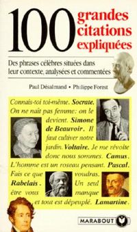 Couverture du livre 100 grandes citations expliquées - Paul Desalmand - Philippe Forest