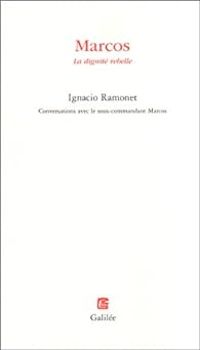 Couverture du livre Marcos, la dignité rebelle - Ignacio Ramonet - Subcomandante Marcos