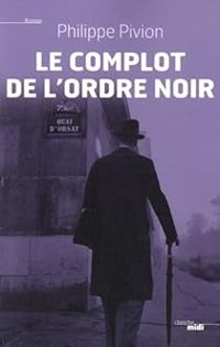 Philippe Pivion - Le complot de l’Ordre noir