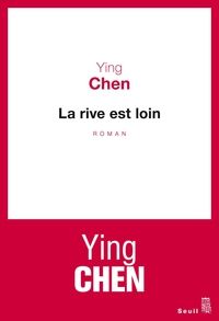 Ying Chen - La rive est loin