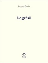 Jacques Dupin - Le grésil