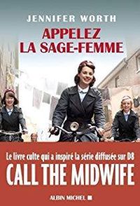 Couverture du livre Appelez la sage-femme - Jennifer Worth