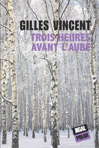 Gilles Vincent - Trois heures avant l'aube