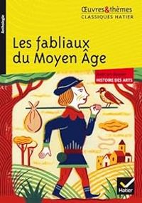 Couverture du livre Oeuvres & Thèmes : Les fabliaux du Moyen Âge - Francoise Rachmuhl - Helene Potelet