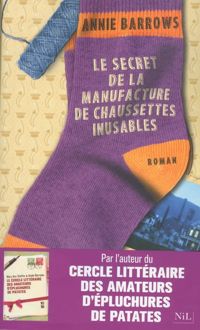 Annie Barrows - Le Secret de la manufacture de chaussettes inusables