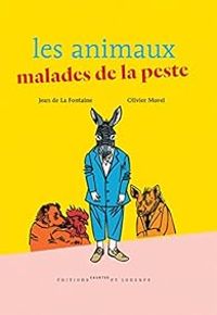 Jean De La Fontaine - Olivier Morel - Les animaux malades de la peste