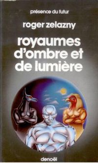 Couverture du livre Royaumes d'ombre et de lumière - Roger Zelazny