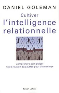 Couverture du livre Cultiver l'intelligence relationnelle - Daniel Goleman