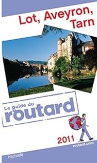  Guide Du Routard - Guide du routard Lot, Aveyron, Tarn 2011