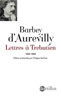 Jules Barbey Daurevilly - Lettres à Trebutien : 1832-1858