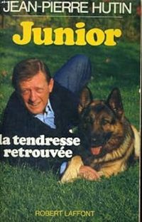 Jean Pierre Hutin - Junior, la tendresse retrouvée