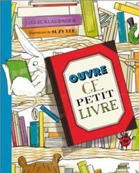 Couverture du livre Ouvre ce petit livre - Suzy Lee - Jesse Klausmeier