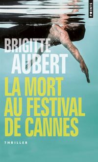 Brigitte Aubert - La Mort au festival de Cannes