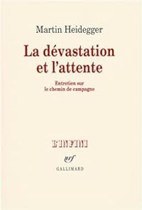 Martin Heidegger - La dévastation et l'attente 