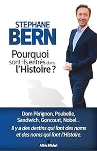 Stephane Bern - Pourquoi sont-ils entrés dans l'Histoire ?