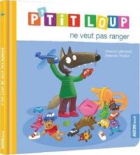 Couverture du livre P'tit Loup ne veut pas ranger - Orianne Lallemand