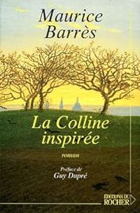 Maurice Barrès - La Colline inspirée