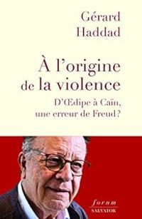 Gerard Haddad - À l'origine de la violence