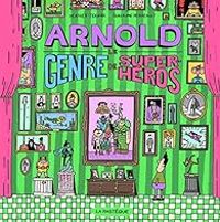 Couverture du livre Arnold, le genre de super-héros - Guillaume Perreault