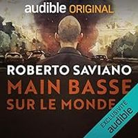 Roberto Saviano - Main-basse sur le monde