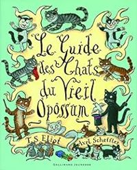 Ts Eliot - Axel Scheffler - Le guide des chats du vieil opossum