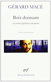 Gerard Mace - Bois dormant et autres poèmes en prose