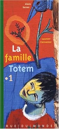 Couverture du livre La famille Totem - Alain Serres - Laurent Corvaisier